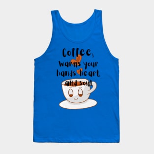 coffee, warms the hands, heart and soul Tank Top